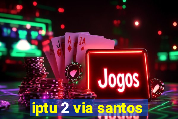 iptu 2 via santos